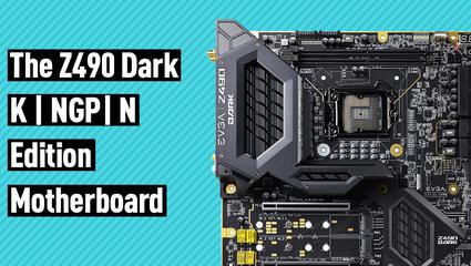 The Z490 Dark K | NGP| N Edition motherboard reveals by EVGA for the addicts of Overclocking